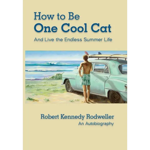 How to Be One Cool Cat And Live the Endless Summer Life