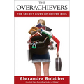 The Overachievers: The Secret Lives of Driven Kids