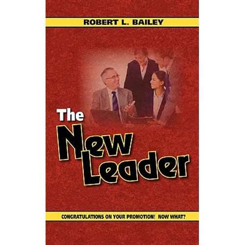 The New Leader, Congratulations on Your Promotion! Now What?