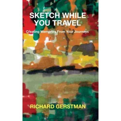 Sketch While You Travel: Creating Memories From Your Journeys
