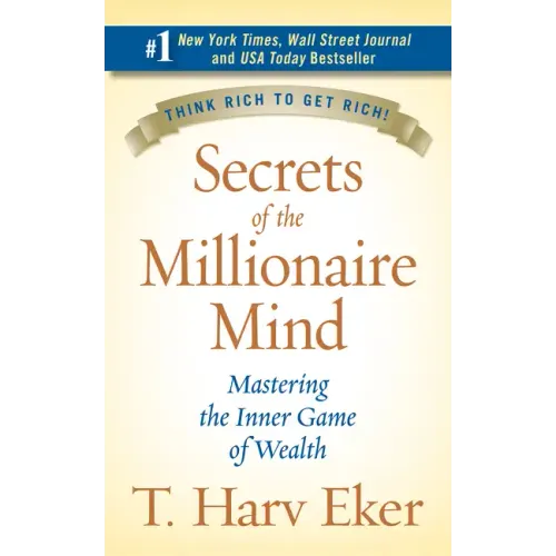 Secrets of the Millionaire Mind: Mastering the Inner Game of Wealth