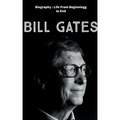 Bill Gates: Biography: Life from Beginning to End
