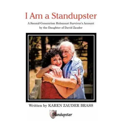 I Am a Standupster: A Second-Generation Holocaust Survivor's Account by the Daughter of David Zauder