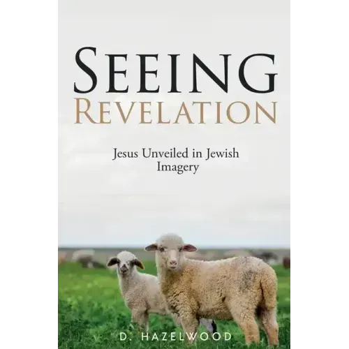 Seeing Revelation: Jesus Unveiled in Jewish Imagery