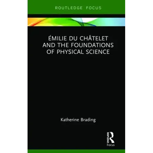 Émilie Du Châtelet and the Foundations of Physical Science