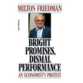 Bright Promises, Dismal Performance: An Economist's Protest