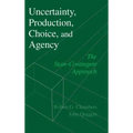 Uncertainty, Production, Choice, and Agency