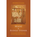 Mani and Rudolf Steiner: Manichaeism, Anthroposophy, and Their Meeting in the Future