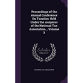 Proceedings of the Annual Conference On Taxation Held Under the Auspices of the National Tax Association.., Volume 3