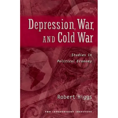 Depression, War, and Cold War: Studies in Political Economy