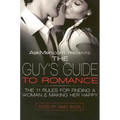 Askmen.com Presents the Guy's Guide to Romance: The 11 Rules for Finding a Woman & Making Her Happy