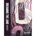 Dreaming the Land: Aboriginal Art from Remote Australia