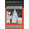 Hermetica: The Greek Corpus Hermeticum and the Latin Asclepius in a New English Translation, with Notes and Introduction
