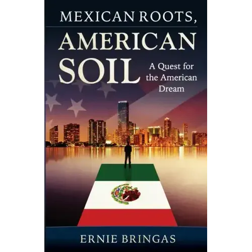 Mexican Roots, American Soil: A Quest for the American Dream