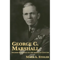 George C. Marshall: Soldier-Statesman of the American Century