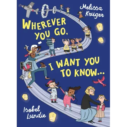 Wherever You Go, I Want You to Know...