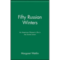 Fifty Russian Winters: An American Woman's Life in the Soviet Union