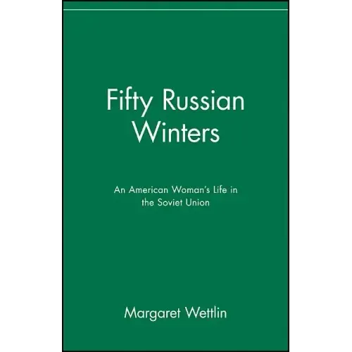 Fifty Russian Winters: An American Woman's Life in the Soviet Union