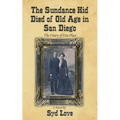 The Sundance Kid Died of Old Age in San Diego: The Diary of Etta Place