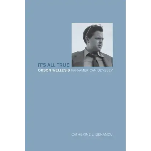 It's All True: Orson Welles's Pan-American Odyssey