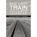 The Last Train to Leave Cimarron, New Mexico: Why the Trains Left Cimarron.