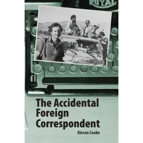 The Accidental Foreign Correspondent