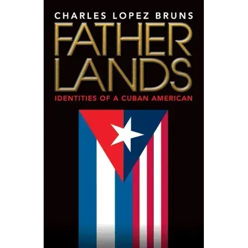 Fatherlands: Identities of a Cuban American