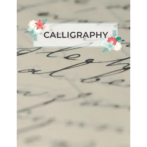 Calligraphy: Calligraphy Practice Sheets to Write in 120 Sheet Pad