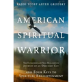 American Spiritual Warrior: The Extraordinary Self-Realization Journey of an Ordinary Guy and Four Keys to Spiritual Enlightenment