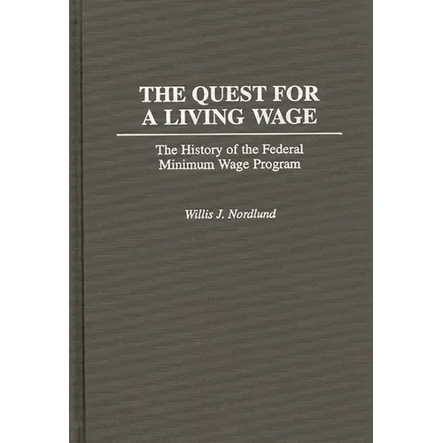 The Quest for a Living Wage: The History of the Federal Minimum Wage Program