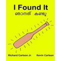 I Found It: Children's Picture Book English-Malayalam (Bilingual Edition) (www.rich.center)