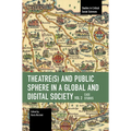 Theater(s) and Public Sphere in a Global and Digital Society, Volume 2: Case Studies