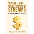 Seven to Eight Income/Investment Streams: Lest the Land Become Desolate