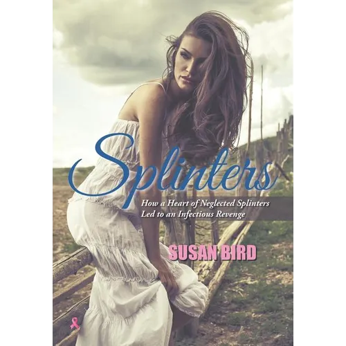 Splinters: How a Heart of Neglected Splinters Led to an Infectious Revenge