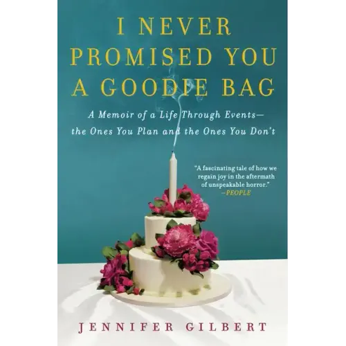 I Never Promised You a Goodie Bag: A Memoir of a Life Through Events--The Ones You Plan and the Ones You Don't