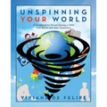 Unspinning Your World: A Guidebook for Parents Raising a Child with Autism and other Disabilities