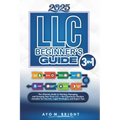 LLC Beginner's Guide [3 In 1]: The Ultimate Guide to Starting, Managing, and Growing Your First LLC - No Experience Needed. Includes Tax Secrets, Lega