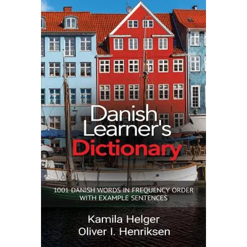 Danish Learner's Dictionary: 1001 Danish Words in Frequency Order with Example Sentences