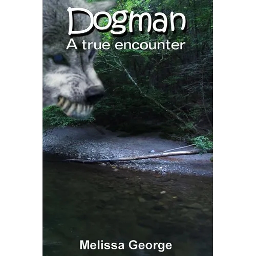 Dogman, A True Encounter