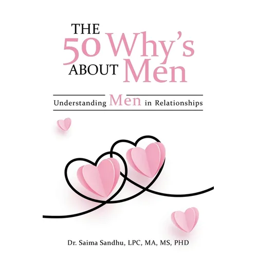 The 50 Why's about Men: Understanding Men in Relationships