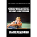 THIS BOOK SAVES LIVES! The Silent Crisis Destroying America's Brightest Minds FIRST EDITION COLLECTIBLE (614 Pages): "BOOK OF THE MONTH" Alma Public L