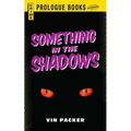 Something in the Shadows