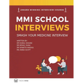 Master the MMI Medical Interviews: Smash your Medicine Interview and get into Medical School