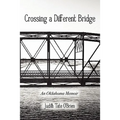 Crossing a Different Bridge: An Oklahoma Memoir