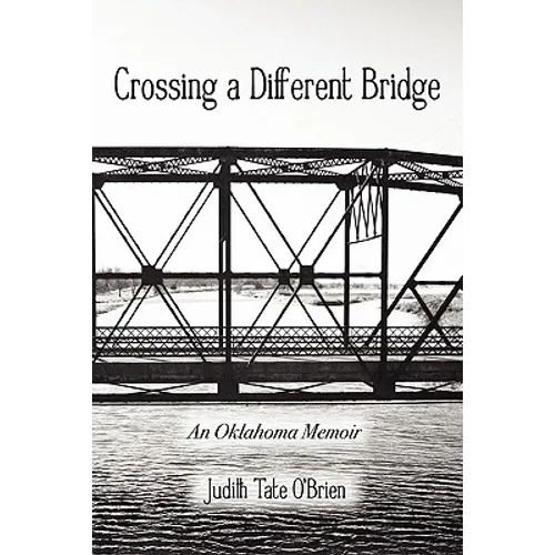 Crossing a Different Bridge: An Oklahoma Memoir