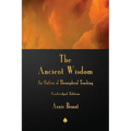 The Ancient Wisdom: An Outline of Theosophical Teaching