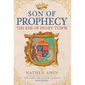 Son of Prophecy: The Rise of Henry Tudor