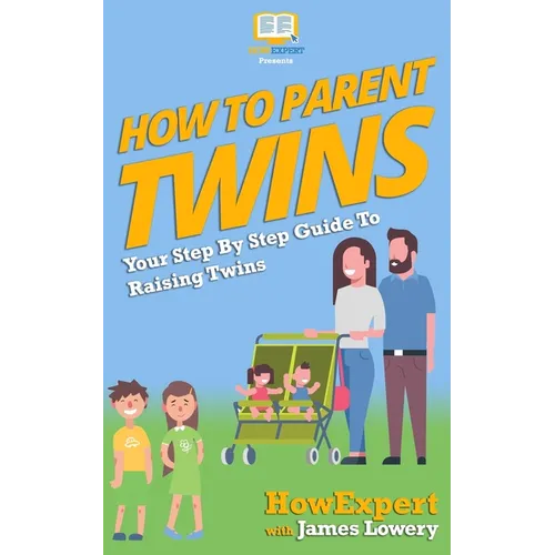 How To Parent Twins: Your Step-By-Step Guide to Parenting Twins