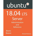 Ubuntu 18.04 LTS Server: Administration and Reference