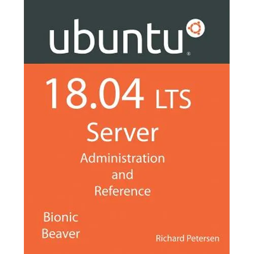 Ubuntu 18.04 LTS Server: Administration and Reference